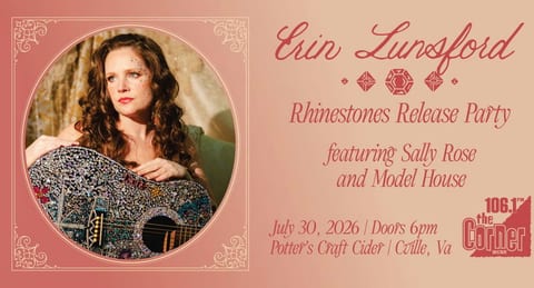 106.1 The Corner & Pandemonium Air Present: Erin Lunsford Rhinestones Release ft. Sally Rose, Model House